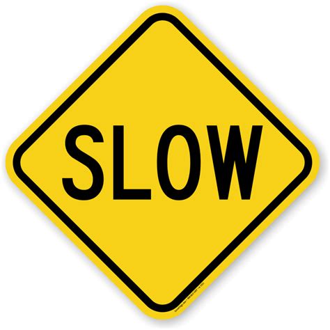 Slow Signs | Slow Down Signs