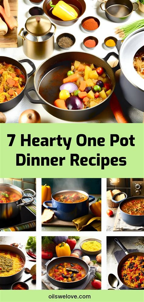 7 Hearty One Pot Dinner Recipes – Oils We Love